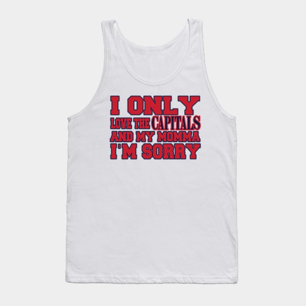 Only Love the Capitals and My Momma! Tank Top by OffesniveLine